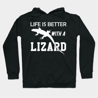 Lizard - Life is better with a lizard Hoodie